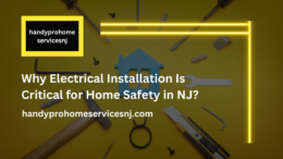 Why Electrical Installation Is Critical for Home Safety in NJ?